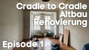 YouTube-Serie: Cradle-to-Cradle-Renovierung einer Altbauwohnung. Quelle: gutentag! Videoproduktion Berlin